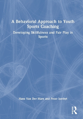 A Behavioral Approach to Youth Sports Coaching: Developing Skillfulness and Fair Play in Sports