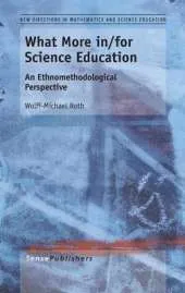 What More in/for Science Education: An Ethnomethodological Perspective