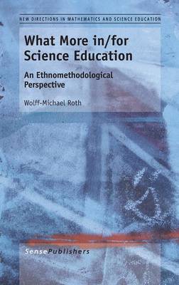 What More in/for Science Education: An Ethnomethodological Perspective