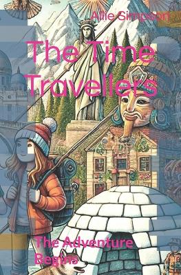 The Time Travellers: The Adventure Begins
