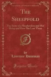 The Sheepfold: The Story of a Shepherdess and Her Sheep and How She Lost Them (Classic Reprint)