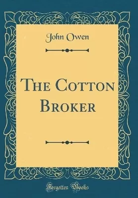 The Cotton Broker (Classic Reprint)