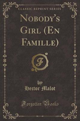 Nobody's Girl (En Famille) (Classic Reprint)