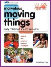 Marvelous Moving Things: Early Childhood Science In Motion