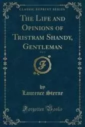 The Life and Opinions of Tristram Shandy, Gentleman, Vol. 1 (Classic Reprint)