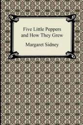 Five Little Peppers and How They Grew