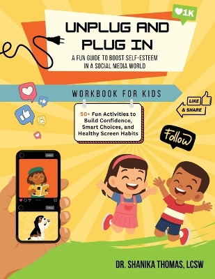 Unplug and Plug In: A Fun Guide to Boost Self-Esteem in a Social Media World
