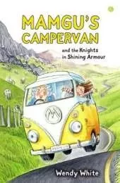Mamgu's Campervan and the Knights in Shining Armour: And the Knights in Shining Armour