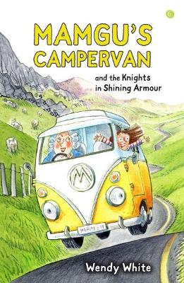 Mamgu's Campervan and the Knights in Shining Armour: And the Knights in Shining Armour