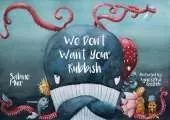 We Don't Want Your Rubbish