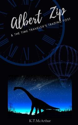 Albert Zip: & The Time Traveler's Trading Post