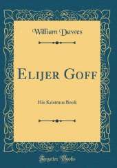 Elijer Goff: His Kristmus Book (Classic Reprint)