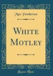 White Motley (Classic Reprint)