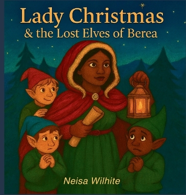 Lady Christmas & The Lost Elves of Berea: The Lost Elves of Berea