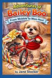 Adventures of Bailey Boo - From Wobble to Woo-Hoo!