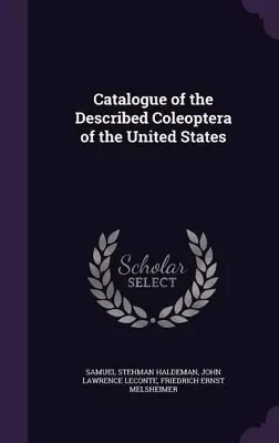 Catalogue of the Described Coleoptera of the United States