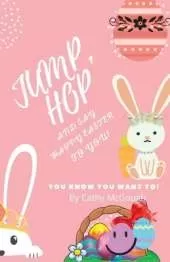 Jump, Hop and Say Happy Easter to You! Book 17 Jump Series