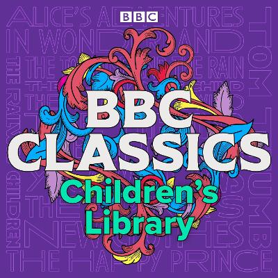 BBC Classics Children’s Library: A timeless collection of 21 tales for all ages
