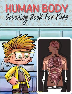 Human Body Coloring Book for Kids: My First Human Body Book - Human Body Parts and Human Anatomy Coloring Book, Page Large 8.5 x 11"