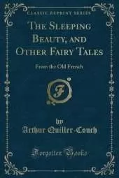The Sleeping Beauty, and Other Fairy Tales: From the Old French (Classic Reprint)
