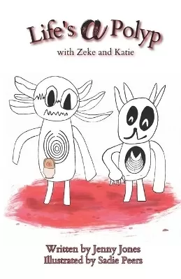 Life's a Polyp: with Zeke and Katie