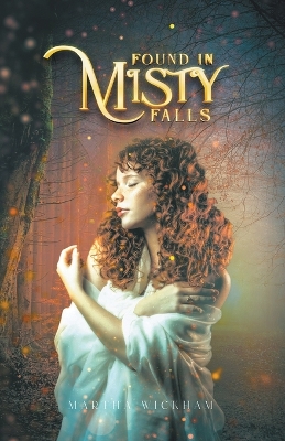 Found In Misty Falls: A Story of Magic