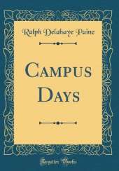 Campus Days (Classic Reprint)