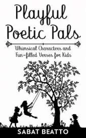 Playful Poetic Pals: Whimsical Characters and Fun-filled Verses for Kids