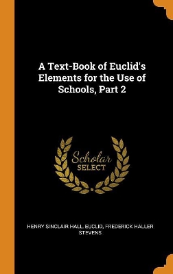 A Text-Book of Euclid's Elements for the Use of Schools, Part 2