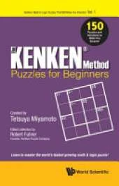 Kenken Method - Beginner's Book, The: 150 Puzzles And Solutions To Make You Smarter