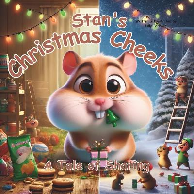 Stan's Christmas Cheeks A Tale of Sharing: A Story Book About Hamster For Kids