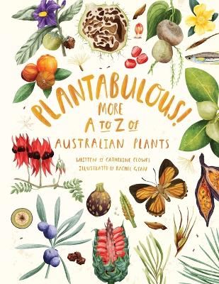 Plantabulous! More A to Z of Australian Plants