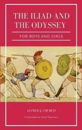 The Iliad and the Odyssey for boys and girls (Illustrated): Easy to Read Layout