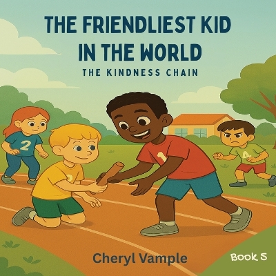 The Friendliest Kid in the World: Book 5 - The Kindness Chain