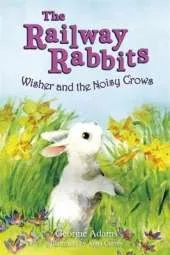 Railway Rabbits: Wisher and the Noisy Crows: Book 10