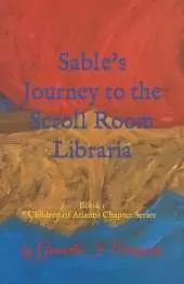 Sable's Journey to the Scroll Room Libraria: Children of Atlantis Chapter Series
