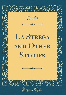 La Strega and Other Stories (Classic Reprint)