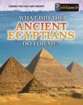What Did the Ancient Egyptians Do For Me?