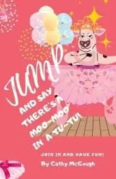 Jump for the Moo-Moo in a Tutu! Book 19 Jump Series
