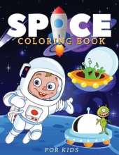 Space Coloring Book For Kids: Fantastic Outer Space Coloring Book with Planets, Astronauts, Space Ships, Rockets