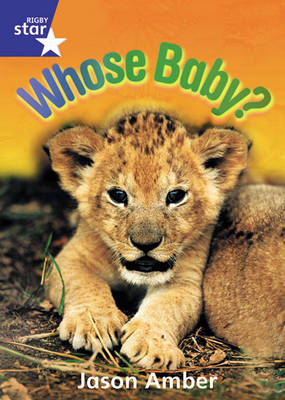 Rigby Star Shared Rec/P1 Non-Fiction: Whose Baby? Shared Reading Pack Framework Edition