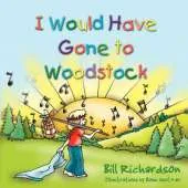 I Would Have Gone To Woodstock
