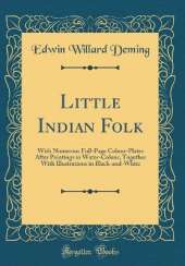 Little Indian Folk: With Numerous Full-Page Colour-Plates After Paintings in Water-Colour, Together With Illustrations in Black-and-White (Classic Reprint)