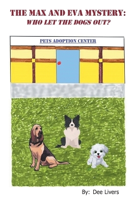 The Max and Eva Mystery: Who Let The Dogs Out?