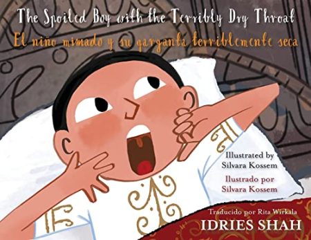 The Spoiled Boy with the Terribly Dry Throat / El niño mimado y su garganta terriblemente seca: English-Spanish Edition / Edición bilingüe inglés-español