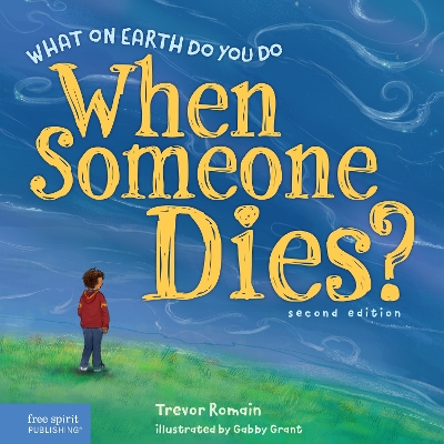What on Earth Do You Do When Someone Dies?