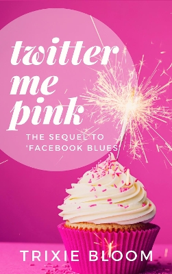 Twitter Me Pink: The sequel to Facebook Blues
