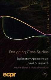 Designing Case Studies: Explanatory Approaches in Small-N Research