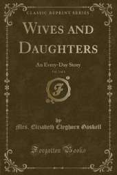 Wives and Daughters, Vol. 3 of 3: An Every-Day Story (Classic Reprint)
