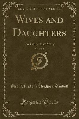 Wives and Daughters, Vol. 3 of 3: An Every-Day Story (Classic Reprint)
